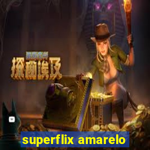 superflix amarelo